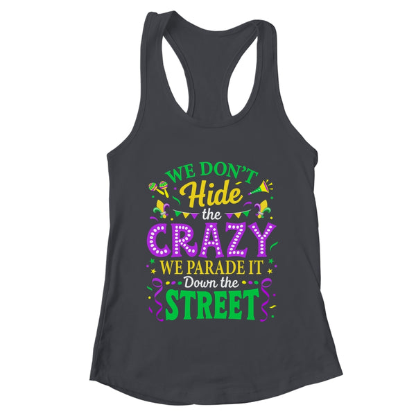 We Dont Hide The Crazy We Parade Down The Street Mardi Gras Shirt Tank Top Women s Ideal Racerback Tank Black 600x.jpg