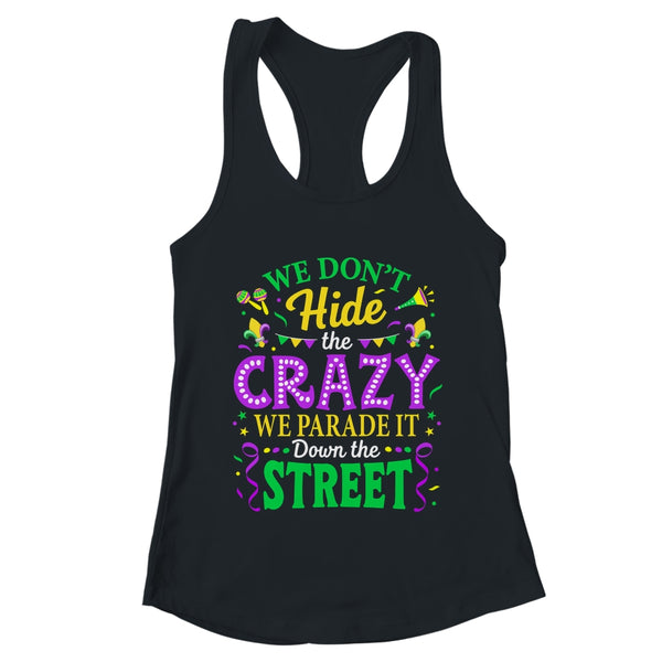 We Dont Hide The Crazy We Parade Down The Street Mardi Gras Shirt Tank Top Women s Ideal Racerback Tank Dark Grey 600x.jpg