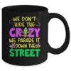 We Don t Hide The Crazy We Parade It Down Street Mardi Gras Mug 11oz Mug Black back 600x.jpg
