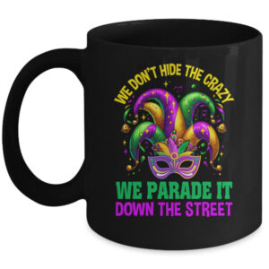Funny Mardi Gras We Don t Hide Crazy Parade Street Beads Mug 11oz Mug Black front 600x.jpg