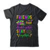 Friends That Drink Together Stay Together Mardi Gras 2024 Classic T Shirt Black 600x.jpg