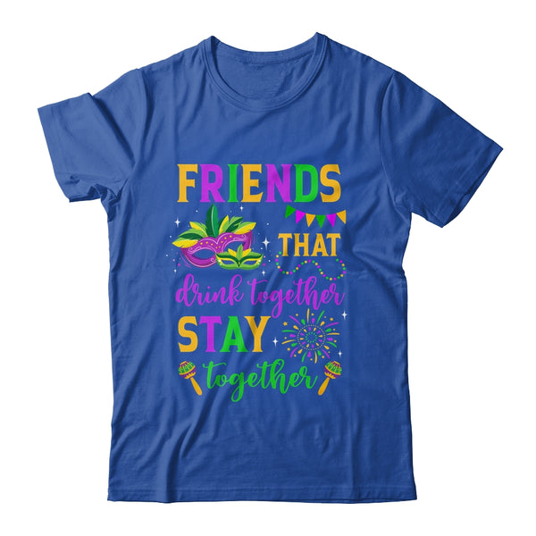Friends That Drink Together Stay Together Mardi Gras 2024 Classic T Shirt Royal 600x.jpg