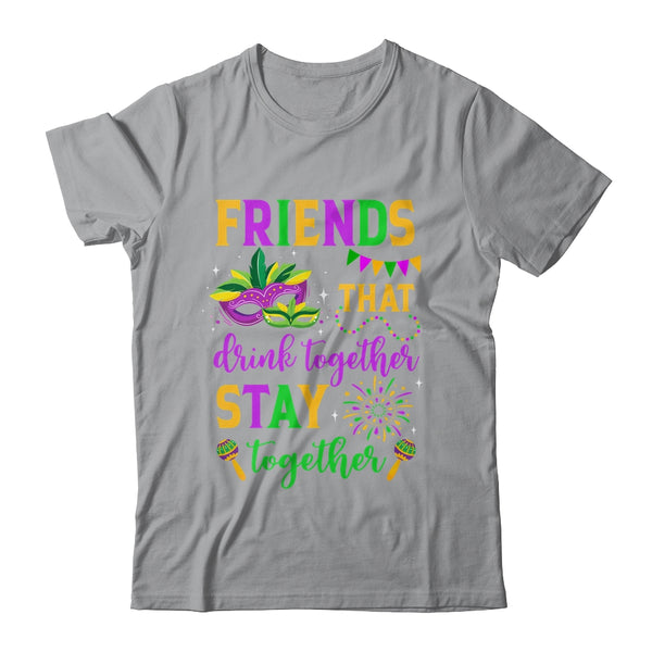 Friends That Drink Together Stay Together Mardi Gras 2024 Classic T Shirt Sport Grey 600x.jpg