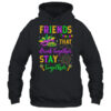 Friends That Drink Together Stay Together Mardi Gras 2024 Pullover Hoodie Black 600x.jpg