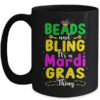Beads And Bling Its A Mardi Gras Thing Men Women Girls Mug 15oz Mug Black front 600x.jpg