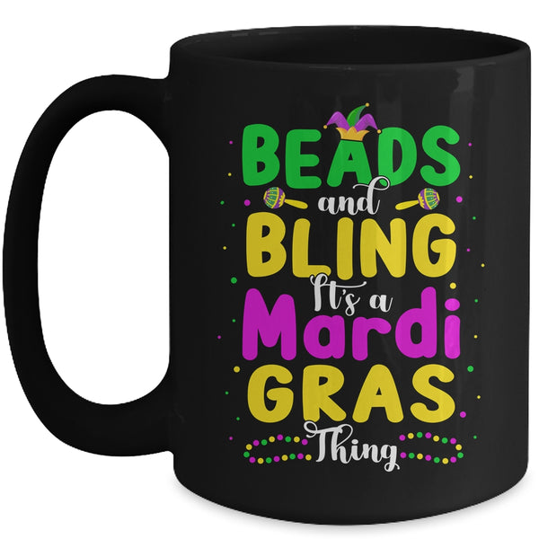 Beads And Bling Its A Mardi Gras Thing Men Women Girls Mug 15oz Mug Black front 600x.jpg