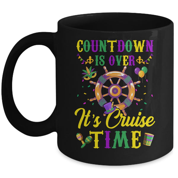 Countdown Is Over Its Cruise Time Funny Cruise Mardi Gras Mug 11oz Mug Black front 600x.jpg