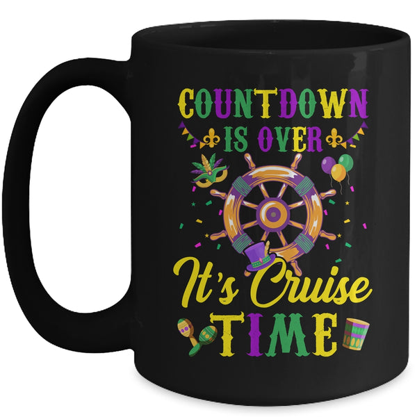 Countdown Is Over Its Cruise Time Funny Cruise Mardi Gras Mug 15oz Mug Black front 600x.jpg
