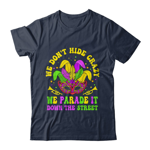 We Dont Hide Crazy We Parade It Down The Street Mardi Gras Classic T Shirt Navy 600x.jpg
