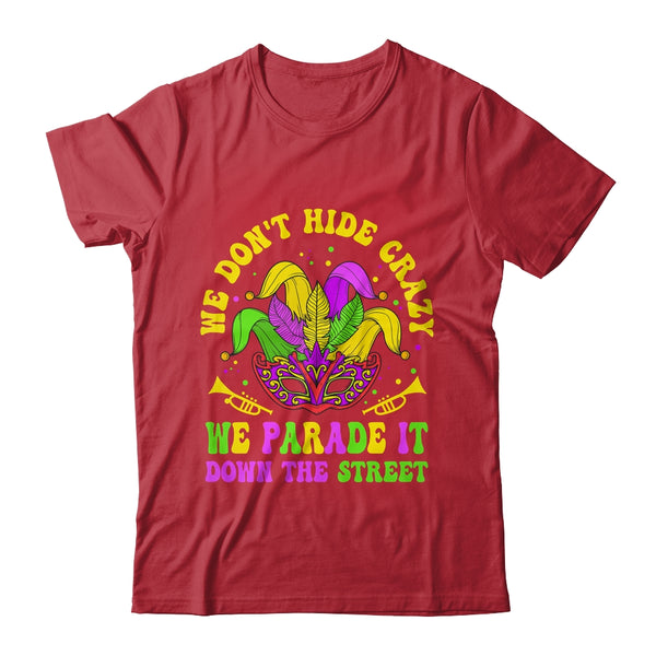 We Dont Hide Crazy We Parade It Down The Street Mardi Gras Classic T Shirt Red 600x.jpg