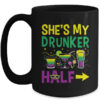 She s My Drunker Half Matching Couple Boyfriend Mardi Gras Mug 15oz Mug Black front 600x.jpg