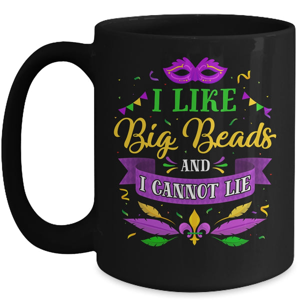 Mardi Gras 2022 I Like Big Beads And I Can Not Lie Mug 15oz Mug Black front 600x.jpg