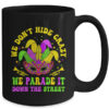 We Dont Hide Crazy We Parade It Down The Street Mardi Gras Mug 15oz Mug Black back 600x.jpg
