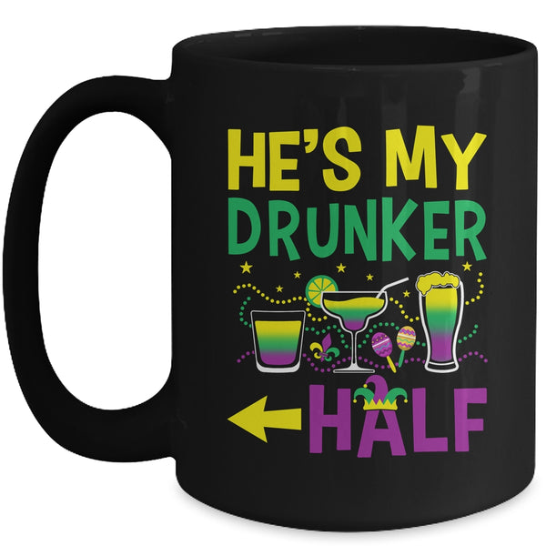He s My Drunker Half Matching Couple Girlfriend Mardi Gras Mug 15oz Mug Black front 600x.jpg