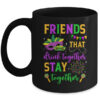 Friends That Drink Together Stay Together Mardi Gras 2024 Mug 11oz Mug Black front 600x.jpg