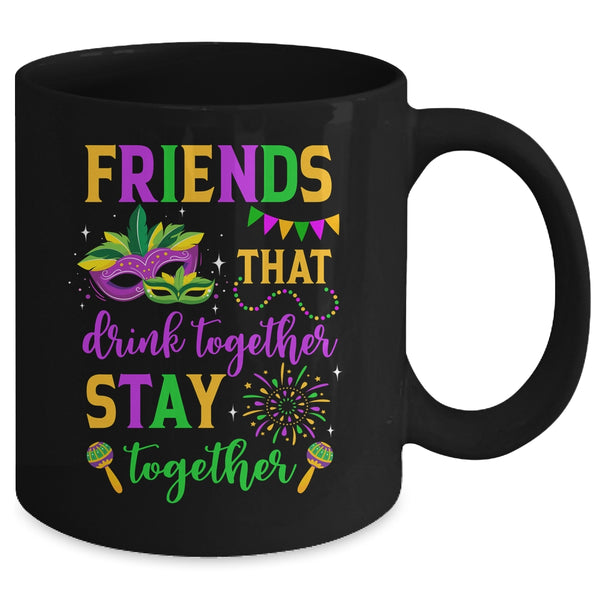 Friends That Drink Together Stay Together Mardi Gras 2024 Mug 11oz Mug Black back 600x.jpg