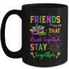 Friends That Drink Together Stay Together Mardi Gras 2024 Mug 15oz Mug Black front 600x.jpg