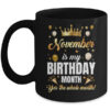November Is My Birthday Yes The Whole Month Birthday Crown Mug 11oz Mug Black front 600x.jpg