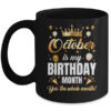October Is My Birthday Yes The Whole Month Birthday Crown Mug 11oz Mug Black front 600x.jpg
