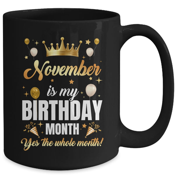 November Is My Birthday Yes The Whole Month Birthday Crown Mug 15oz Mug Black back 600x.jpg