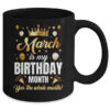 March Is My Birthday Yes The Whole Month Birthday Crown Mug 11oz Mug Black back 600x.jpg