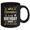 December Is My Birthday Yes The Whole Month Birthday Crown Mug 11oz Mug Black back 600x.jpg