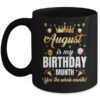 August Is My Birthday Yes The Whole Month Birthday Crown Mug 11oz Mug Black front 600x.jpg