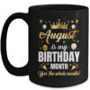 August Is My Birthday Yes The Whole Month Birthday Crown Mug 15oz Mug Black front 600x.jpg