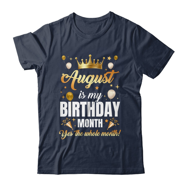 August Is My Birthday Yes The Whole Month Birthday Crown Shirt Tank Top Classic T Shirt Navy 600x.jpg