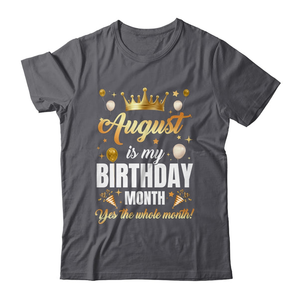 August Is My Birthday Yes The Whole Month Birthday Crown Shirt Tank Top Classic T Shirt Dark Heather 600x.jpg