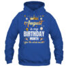 August Is My Birthday Yes The Whole Month Birthday Crown Shirt Tank Top Pullover Hoodie Royal 600x.jpg