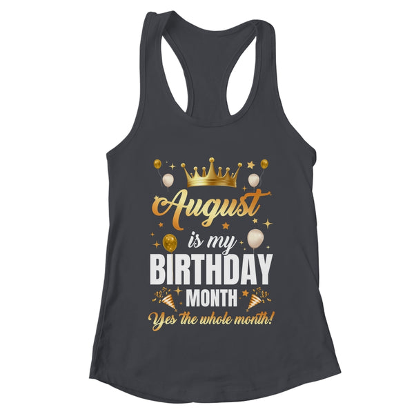 August Is My Birthday Yes The Whole Month Birthday Crown Shirt Tank Top Women s Ideal Racerback Tank Black 600x.jpg