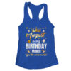 August Is My Birthday Yes The Whole Month Birthday Crown Shirt Tank Top Women s Ideal Racerback Tank Royal 600x.jpg