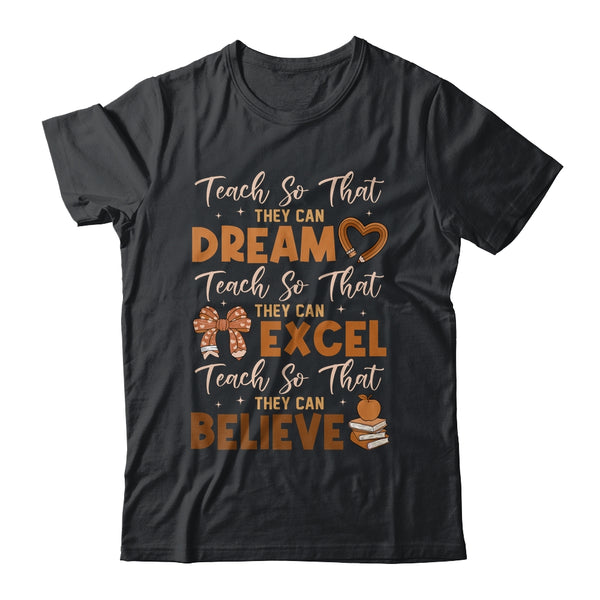 Teach So That They Can Dream Excel Teacher Black History Shirt Hoodie Classic T Shirt Black 600x.jpg
