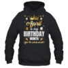 April Is My Birthday Yes The Whole Month Birthday Crown Shirt Tank Top Pullover Hoodie Black 600x.jpg