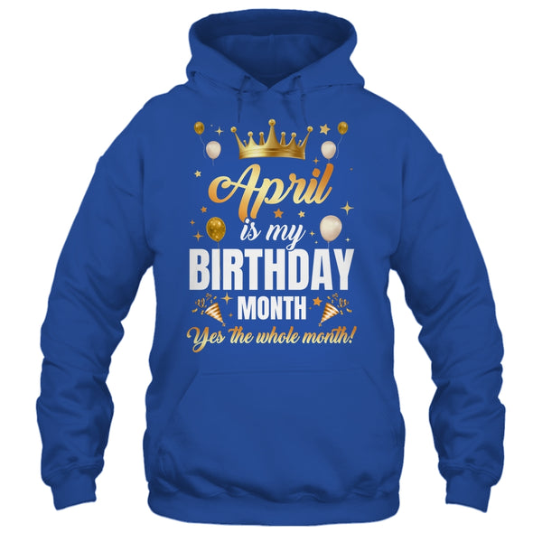 April Is My Birthday Yes The Whole Month Birthday Crown Shirt Tank Top Pullover Hoodie Royal 600x.jpg