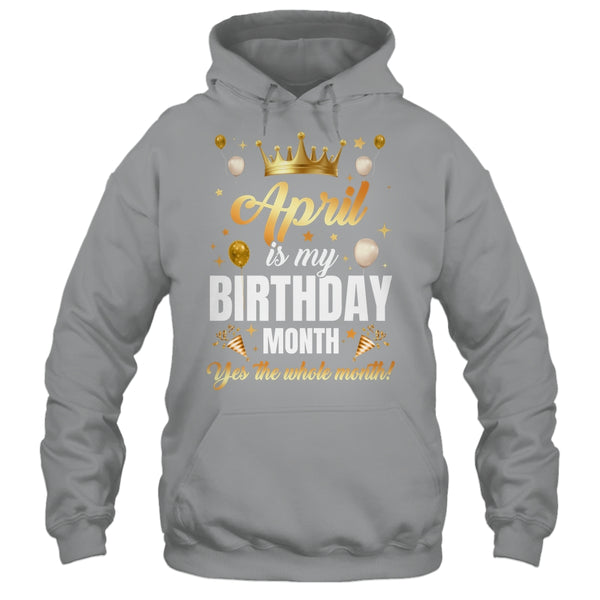 April Is My Birthday Yes The Whole Month Birthday Crown Shirt Tank Top Pullover Hoodie Sport Grey 600x.jpg
