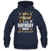 April Is My Birthday Yes The Whole Month Birthday Crown Shirt Tank Top Pullover Hoodie Navy 600x.jpg