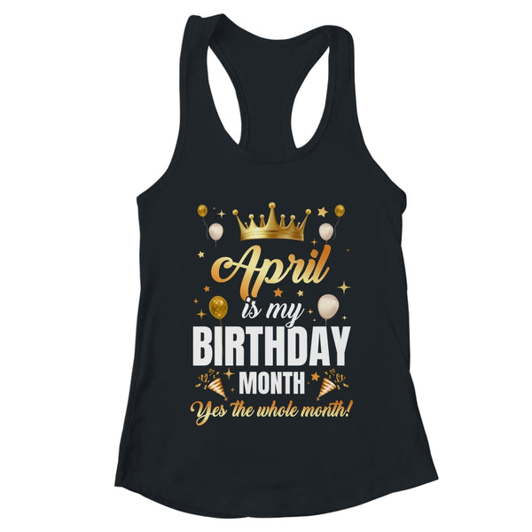 April Is My Birthday Yes The Whole Month Birthday Crown Shirt Tank Top Women s Ideal Racerback Tank Dark Grey 600x.jpg