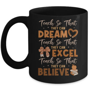 Teach So That They Can Dream Excel Teacher Black History Mug 11oz Mug Black front 600x.jpg