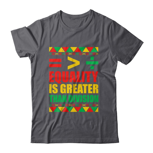 Equality Is Greater Than Division Math Black History Month Shirt Hoodie Classic T Shirt Dark Heather 600x.jpg