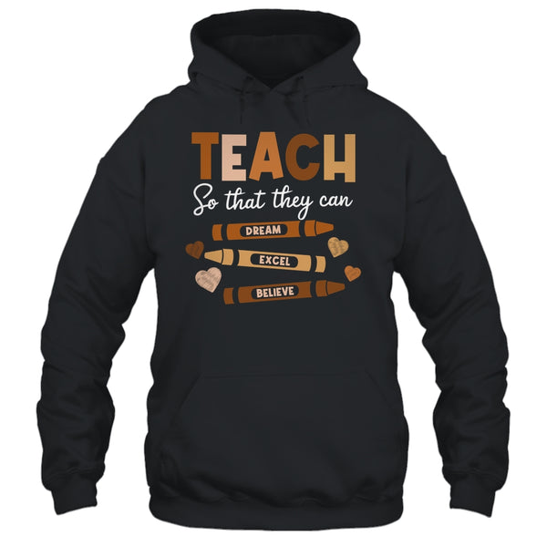 Teach So That They Can Dream Excel Black History Teacher Shirt Hoodie Pullover Hoodie Black 600x 1.jpg