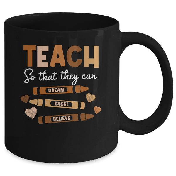 Teach So That They Can Dream Excel Black History Teacher Mug 11oz Mug Black back 600x.jpg