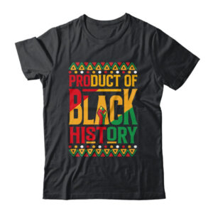 Product Of Black History Month Black Pride Heritage Culture Shirt Hoodie Classic T Shirt Black 600x.jpg