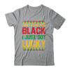 I Didn t Choose To Be Black I Just Got Lucky Black History Shirt Hoodie Classic T Shirt Sport Grey 600x.jpg