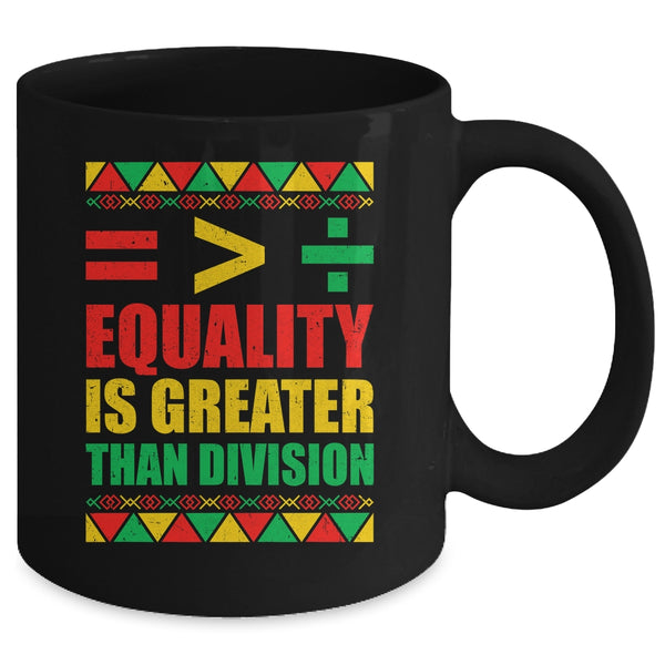 Equality Is Greater Than Division Math Black History Month Mug 11oz Mug Black back 600x.jpg