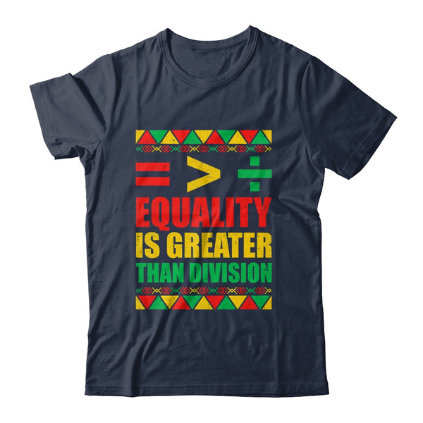 Equality Is Greater Than Division Math Black History Month Shirt Hoodie Classic T Shirt Navy 600x 1.jpg