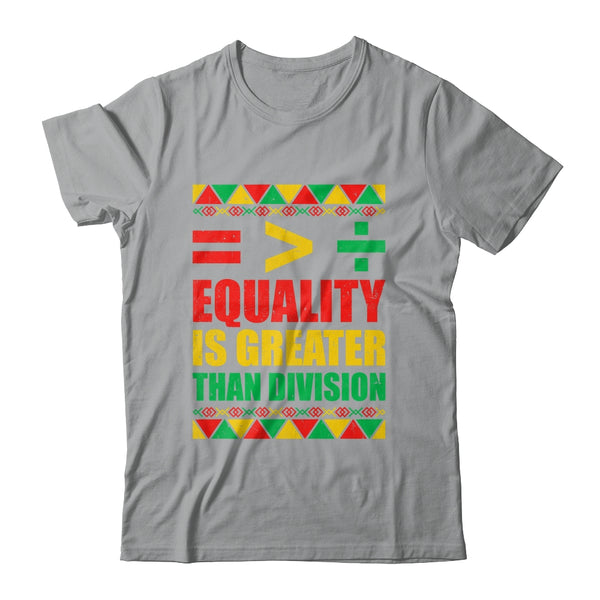 Equality Is Greater Than Division Math Black History Month Shirt Hoodie Classic T Shirt Sport Grey 600x 1.jpg