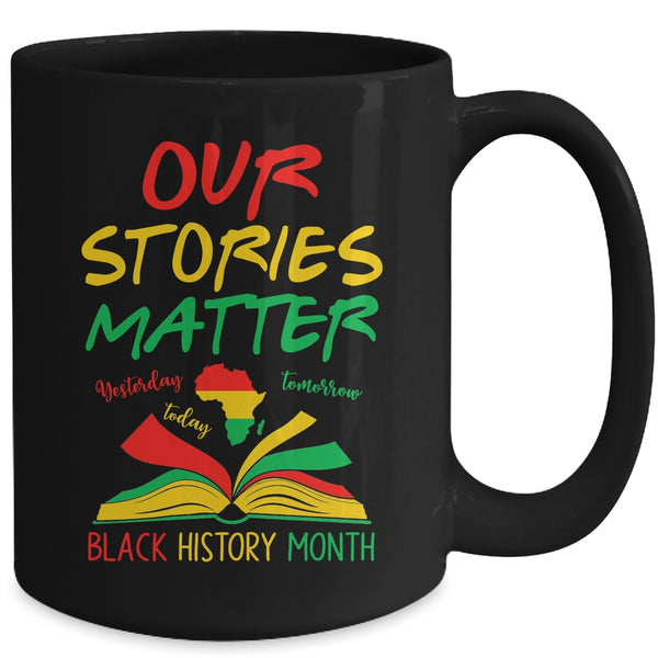 Our Stories Matter Black History Month Inspirational Saying Mug 15oz Mug Black back 600x.jpg