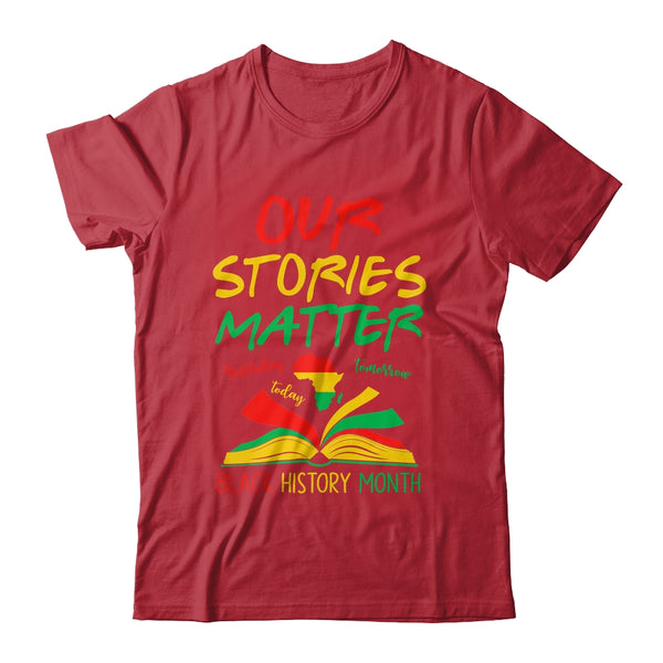 Our Stories Matter Black History Month Inspirational Saying Shirt Hoodie Classic T Shirt Red 600x.jpg